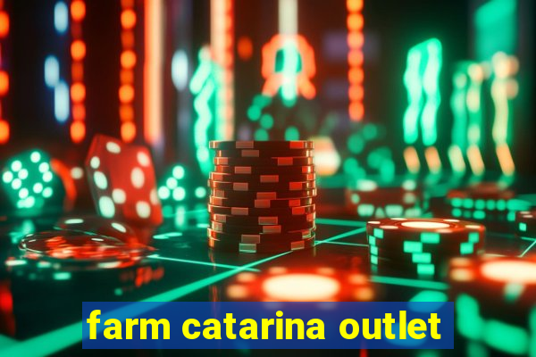 farm catarina outlet